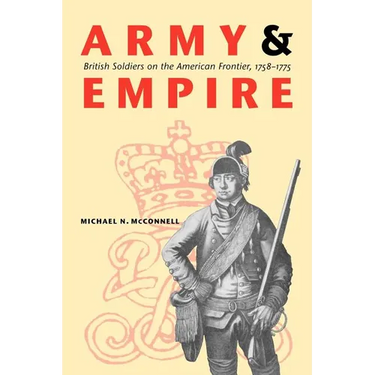 Army and Empire: British Soldiers on the American Frontier, 1758-1775