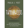 Tumbleweeds: How to be an Advocate for Your Children and Yourself in a Failing System