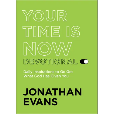 Your Time Is Now Devotional: Daily Inspirations to Go Get What God Has Given You