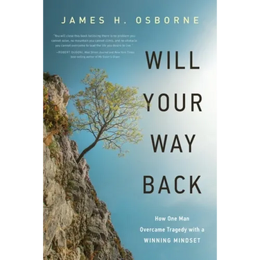 Will Your Way Back: How One Man Overcame Tragedy with a Winning Mindset