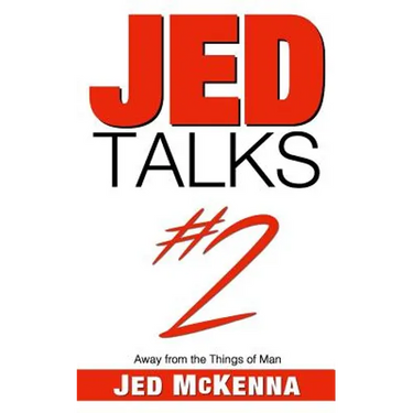 Jed Talks #2: Away from the Things of Man