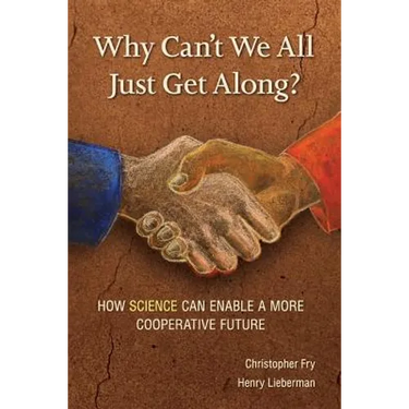 Why Can't We All Just Get Along?: How Science Can Enable A More Cooperative Future.