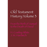Old Testament History Volume 3: From the Birth of Samuel to the Death of David