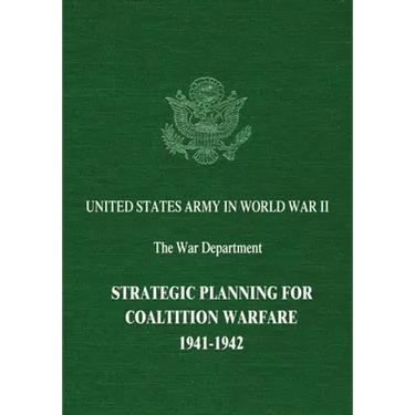Strategic Planning for Coalition Warfare: 1941-1942