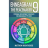 Enneagram 9: The Peacemaker Personal Development Strategies for Enneagram Type Nine