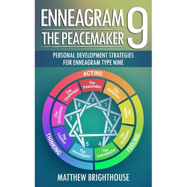 Enneagram 9: The Peacemaker Personal Development Strategies for Enneagram Type Nine