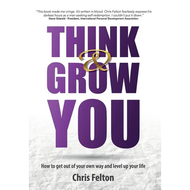 Think & Grow You: How to Get Out of Your Own Way and Level Up Your Life