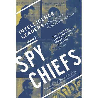 Spy Chiefs: Volume 2: Intelligence Leaders in Europe, the Middle East, and Asia