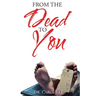 From the Dead to You