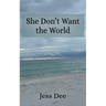 She Don't Want the World