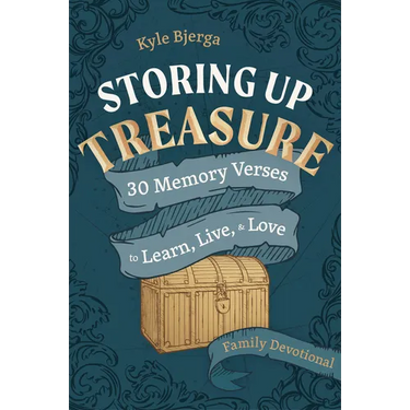 Storing Up Treasure: 30 Memory Verses to Learn, Live, and Love (Family Devotional)