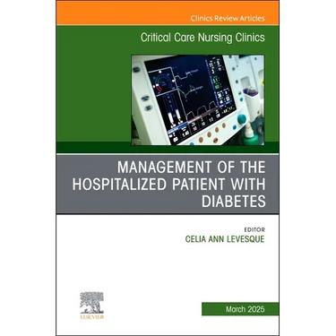 Management of the Hospitalized Patient with Diabetes, an Issue of Critical Care Nursing Clinics of North America: Volume 37-1