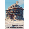 Poems from the Rebel Outpost
