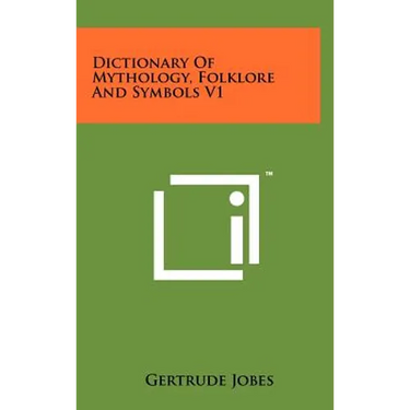 Dictionary Of Mythology, Folklore And Symbols V1