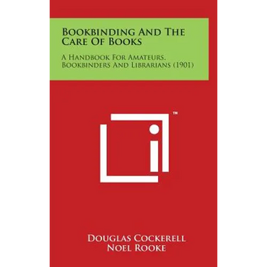 Bookbinding and the Care of Books: A Handbook for Amateurs, Bookbinders and Librarians (1901)