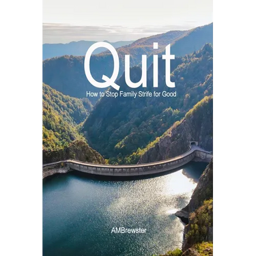 Quit: How to Stop Family Strife for Good