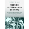 Wartime Suffering and Survival: The Human Condition Under Siege in the Blockade of Leningrad, 1941-1944