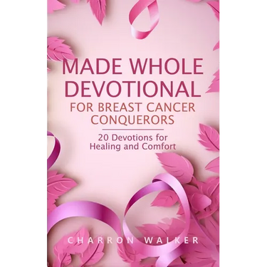Made Whole Devotional: For Breast Cancer Conquerors