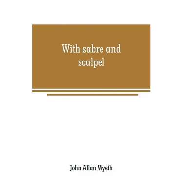 With sabre and scalpel: the autobiography of a soldier and surgeon
