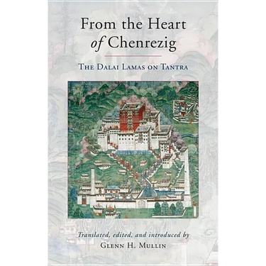 From the Heart of Chenrezig: The Dalai Lamas on Tantra