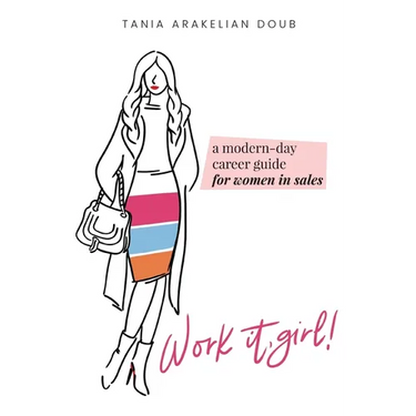 Work It, Girl!: A Modern-Day Career Guide for Women in Sales