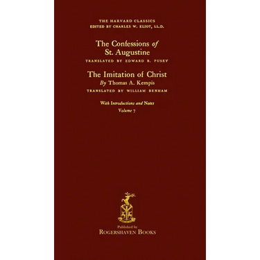 The Harvard Classics: Volume 7 - Saint Augustine and Thomas Kempis (Rogershaven Facsimile Edition)