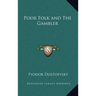 Poor Folk and the Gambler
