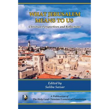 What Jerusalem Means to Us: Christian Perspectives and Reflections
