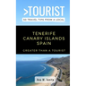 Greater Than a Tourist - Tenerife Canary Islands Spain: 50 Travel Tips from a Local