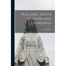 Teaching Truth by Signs and Ceremonies;