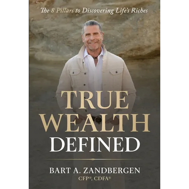 True Wealth Defined: The 8 Pillars to Discovering Life's Riches
