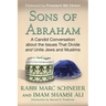 Sons of Abraham: A Candid Conversation about the Issues That Divide and Unite Jews and Muslims