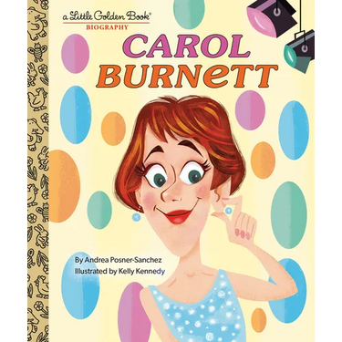 Carol Burnett: A Little Golden Book Biography