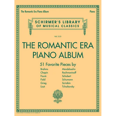 The Romantic Era Piano Album Schirmer S Library of Classics Vol. 2121 Piano Solo Sheet Music 51 Pieces by Brahms Chopin Liszt and Schumann Hal Leonard