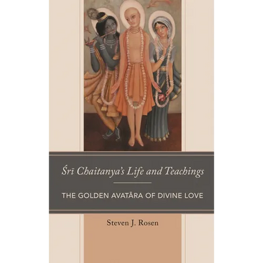 Sri Chaitanya's Life and Teachings: The Golden Avatara of Divine Love