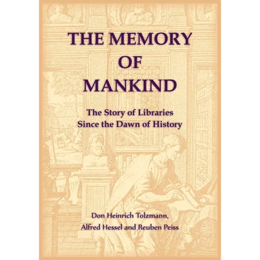 The Memory of Mankind. The Story of Libraries Since the Dawn of History