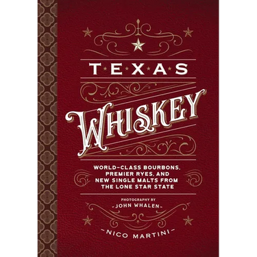 Texas Whiskey: A Rich History of Distilling Whiskey in the Lone Star State