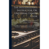 The Housekeeper's Instructor, Or, Universal Family Cook: Being A Full And Clear Display Of The Art Of Cookery In All Its Branches ... To Which Is Adde