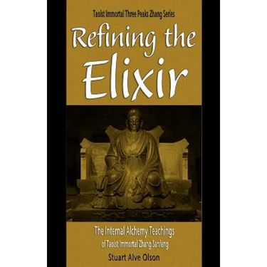 Refining the Elixir: The Internal Alchemy Teachings of Taoist Immortal Zhang Sanfeng