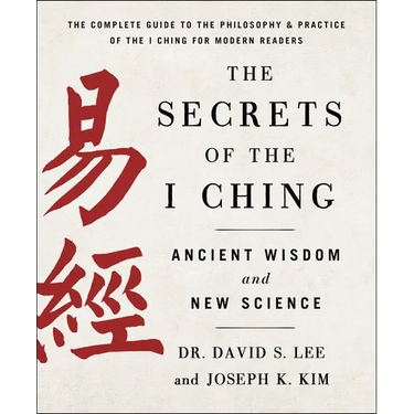 The Secrets of the I Ching: Ancient Wisdom and New Science