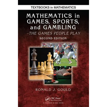 Mathematics in Games, Sports, and Gambling: The Games People Play, Second Edition