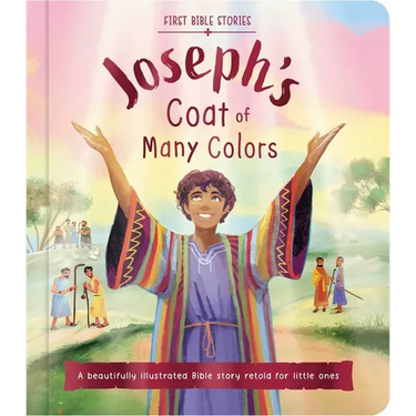 First Bible Stories: Joseph's Coat of Many Colors: A Beautifully Illustrated Bible Story Retold for Little Ones