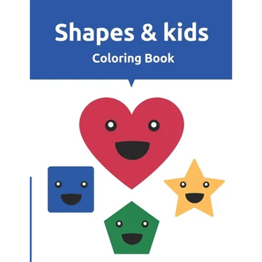 Shapes & Kids Coloring Book: Fun with Shapes, Colors, Big Activity Workbook for Toddlers & Kids Ages 2 - 8 years