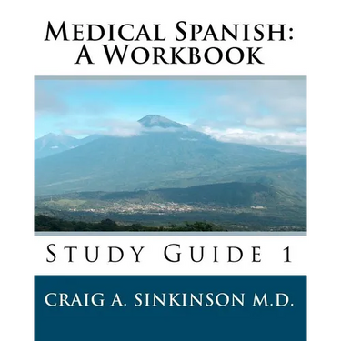 Medical Spanish: A Workbook: Study Guide 1