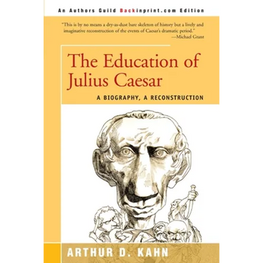 The Education of Julius Caesar: A Biography, a Reconstruction