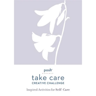 Posh Take Care: Creative Challenge: Inspired Activities for Self-Care