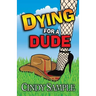 Dying for a Dude