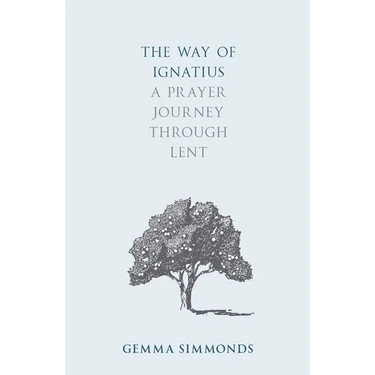 The Way of Ignatius: A Prayer Journey Through Lent