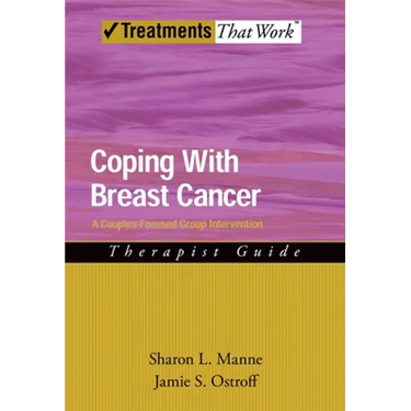 Coping with Breast Cancer: A Couples-Focused Group Intervention, Therapist Guide