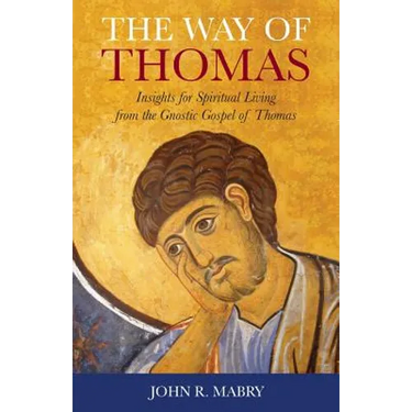 The Way of Thomas: Insights for Spiritual Living from the Gnostic Gospel of Thomas